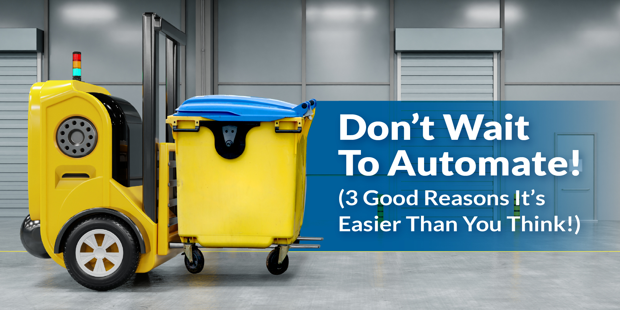 Don’t Wait to Automate! 3 Good Reasons It’s Easier Than You Think!